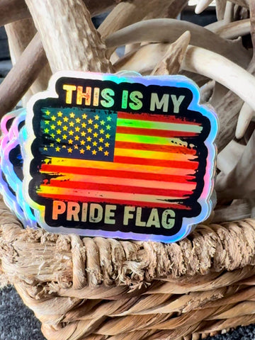 THIS IS MY PRIDE FLAG HOLOGRAPHIC DIE CUT STICKER
