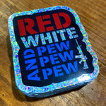 RED WHITE AND PEW PEW PEW Sticker