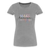 MAKE HEAVEN CROWDED Women’s Premium T-Shirt - heather gray