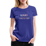 MAKE HEAVEN CROWDED Women’s Premium T-Shirt - royal blue