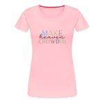 MAKE HEAVEN CROWDED Women’s Premium T-Shirt - pink