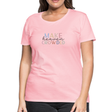 MAKE HEAVEN CROWDED Women’s Premium T-Shirt - pink
