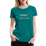 MAKE HEAVEN CROWDED Women’s Premium T-Shirt - teal