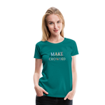 MAKE HEAVEN CROWDED Women’s Premium T-Shirt - teal