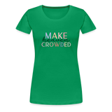 MAKE HEAVEN CROWDED Women’s Premium T-Shirt - kelly green