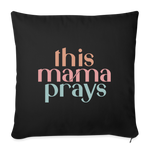 THIS MAMA PRAYS Throw Pillow Cover 18” x 18” - black