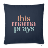 THIS MAMA PRAYS Throw Pillow Cover 18” x 18” - navy