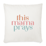 THIS MAMA PRAYS Throw Pillow Cover 18” x 18” - natural white