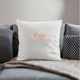 THIS MAMA PRAYS Throw Pillow Cover 18” x 18” - natural white