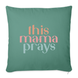 THIS MAMA PRAYS Throw Pillow Cover 18” x 18” - cypress green