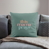 THIS MAMA PRAYS Throw Pillow Cover 18” x 18” - cypress green